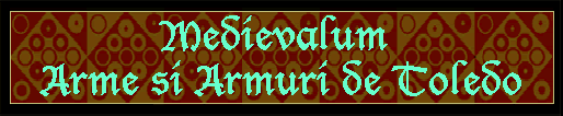 Săbii de Toledo - arme și armuri medievale - un site care nu trebuie ratat